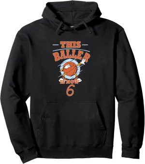 Ballin into 6: Slam`n Dunk Bliss for 6th Birthday Basketball Pullover Hoodie