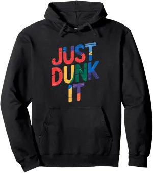 Best Basketballer Of All Time Just Dunk It Basketball Lover Pullover Hoodie