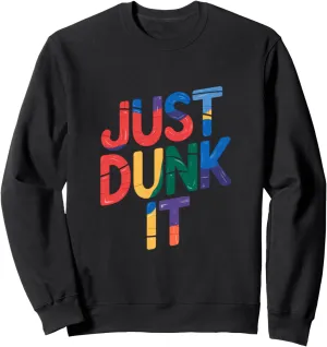 Best Basketballer Of All Time Just Dunk It Basketball Lover Sweatshirt