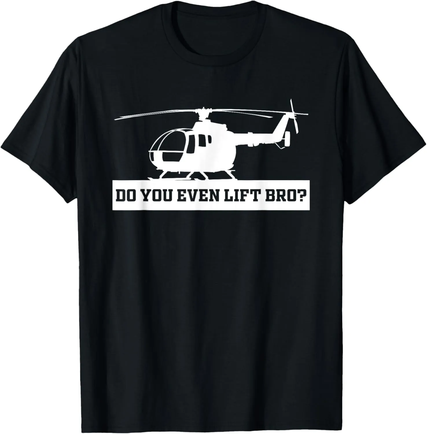 Do You Even Lift Bro Funny Aviation Aviator Helicopter Pilot T-Shirt