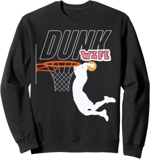 Dunk Wife Basketball Lover Bball Baller Novelty Sweatshirt