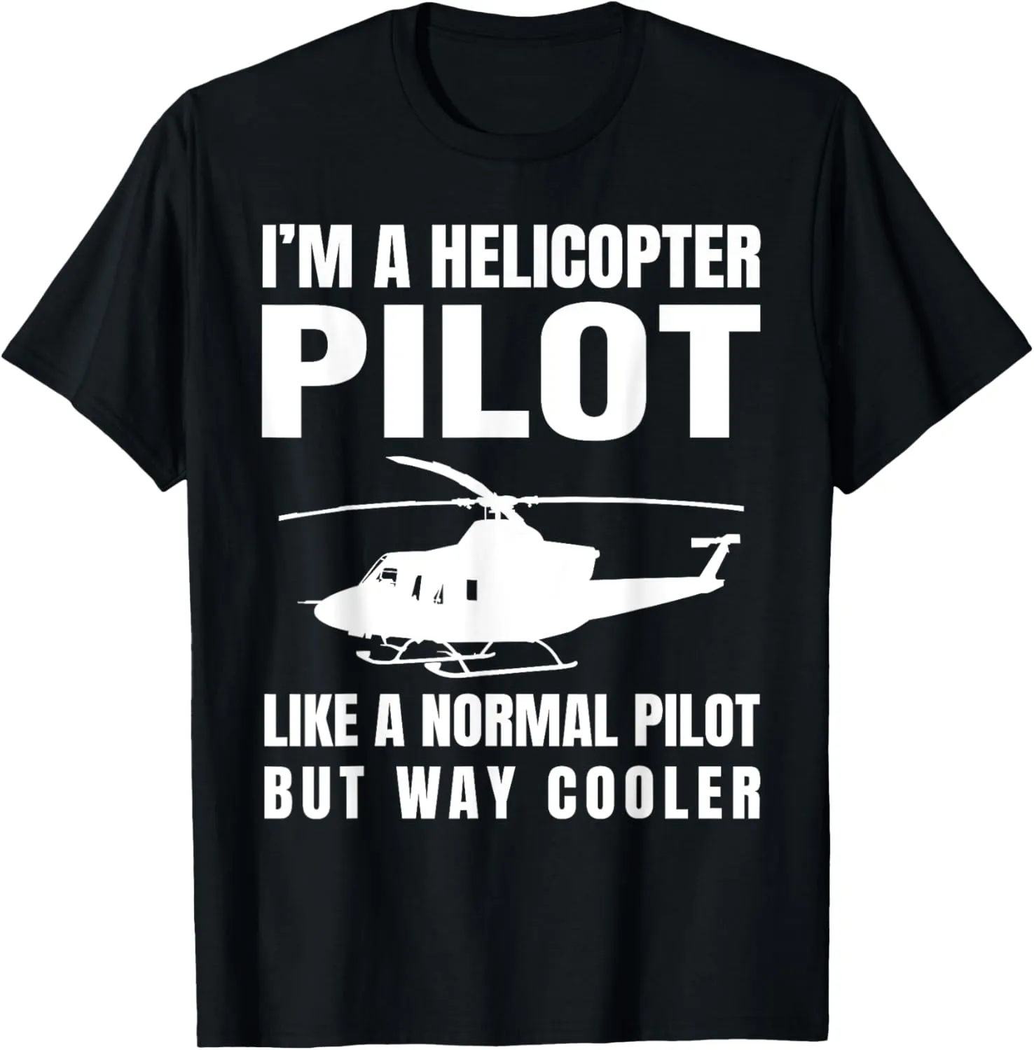 Funny Helicopter Pilot Aviation Lover Hilarious Quote Outfit T-Shirt