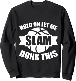 Hold On Let Me Slam Dunk This Court Action Victory Sweatshirt