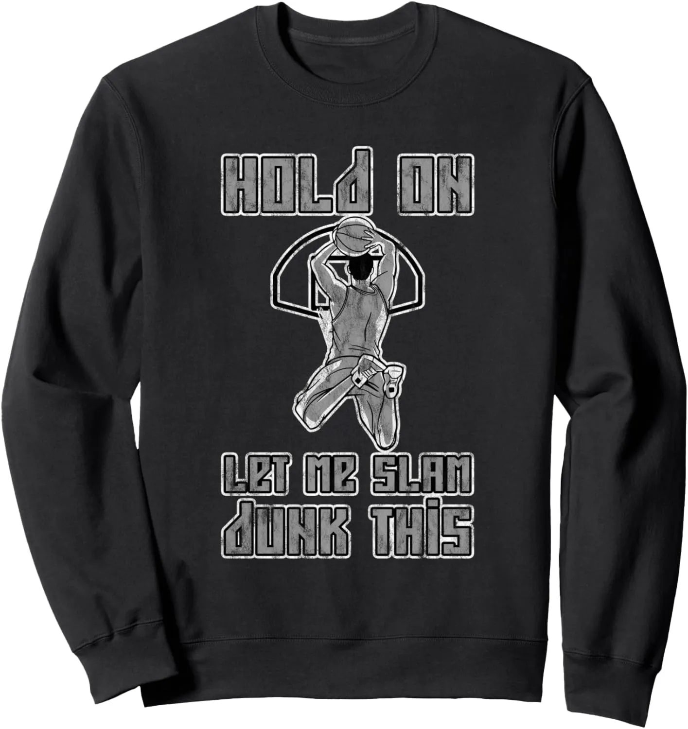 Hold On Let Me Slam Dunk This Court Action Victory -- Sweatshirt
