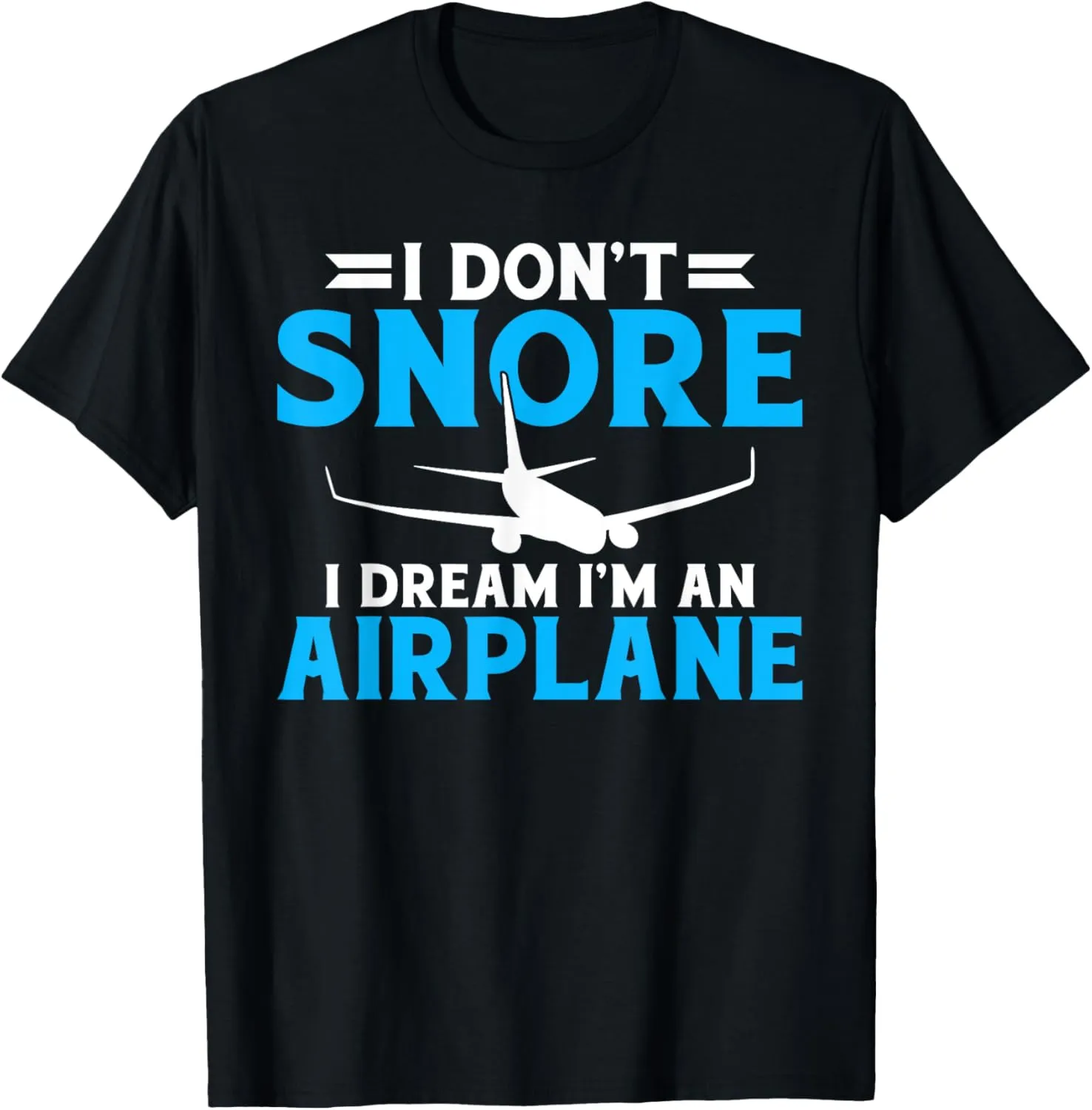 I dont snore i dream im an Airplane Flying Aircraft T-Shirt