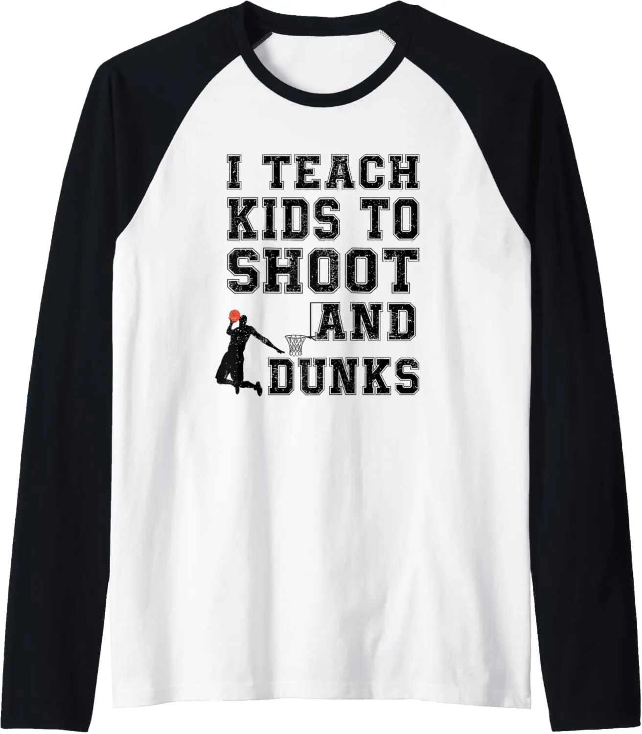 I Teach Kids to Shoot and Dunks - Funny Basketball Coach Raglan Baseball Tee