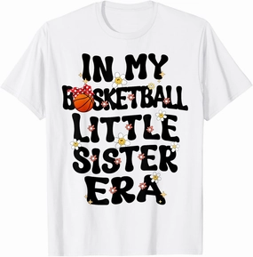 In My Basketball Little Sister Era Basketball Little Sister T-Shirt
