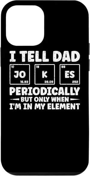 iPhone 12 mini I Tell Dad Jokes Periodically But Only When In My Element Case