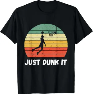 Just Dunk It Basketball Bball Player Coach Sports Baller T-Shirt