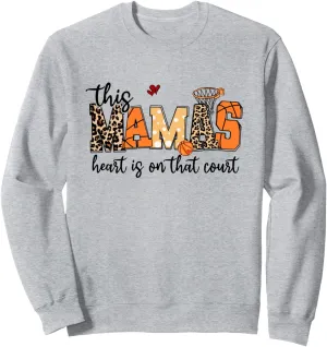 Mamas Heart Is On That Court Funny Basketball Mom Mama Sweatshirt