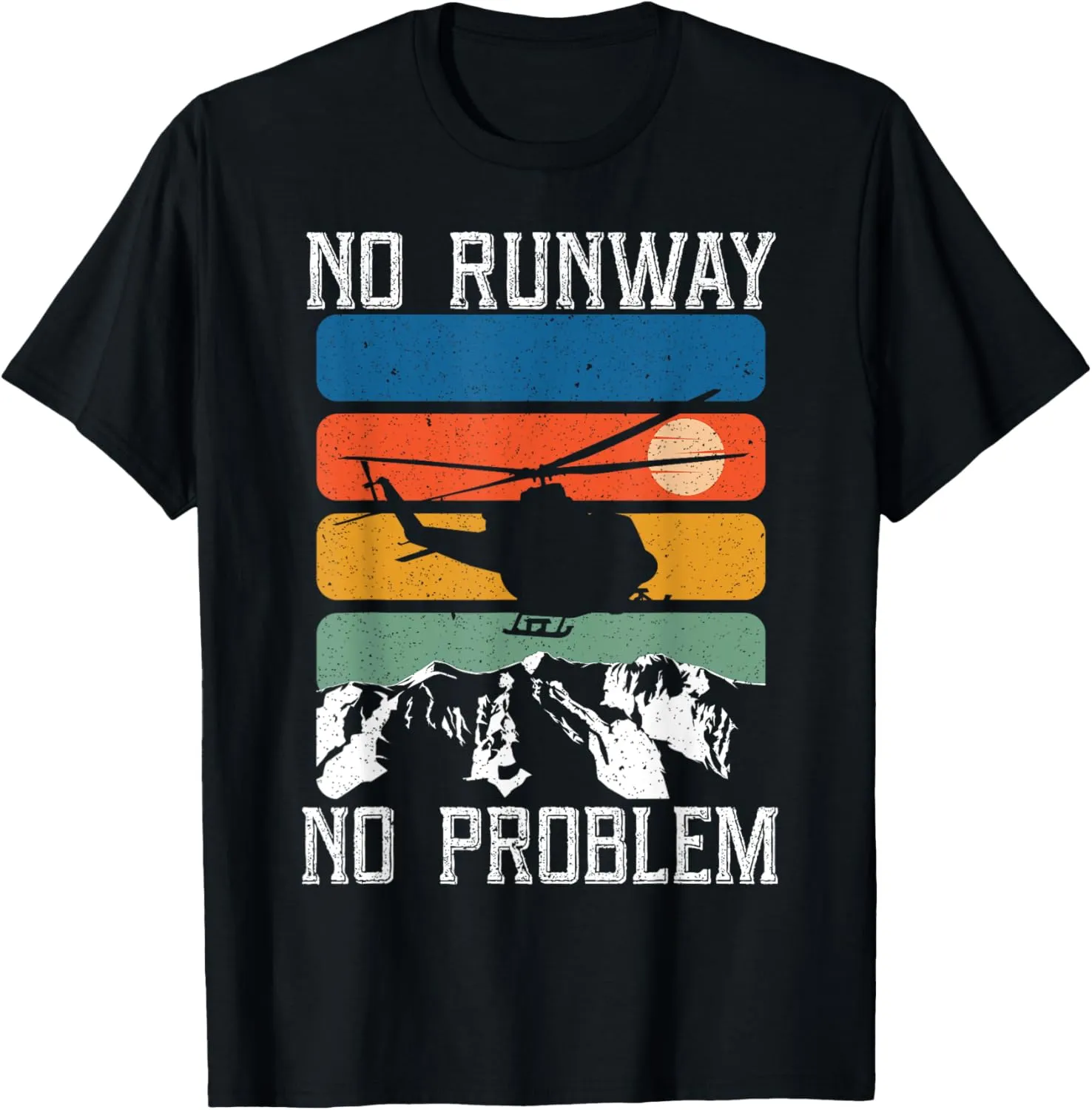 No Runway No Problem Aeronautics Aviator Chopper Helicopter T-Shirt