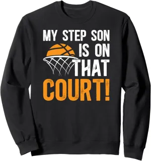 On That Court Basketball Step-Dad Basketball Player Stepdad Sweatshirt