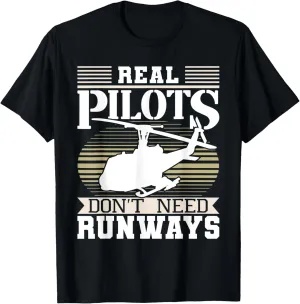 Real Pilots Don't Need Runways - Helicopter Pilot Aviation T-Shirt