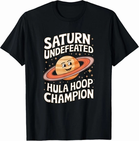 Saturn Undefeated Hula Hoop Champion Funny Joke Space Lover T-Shirt