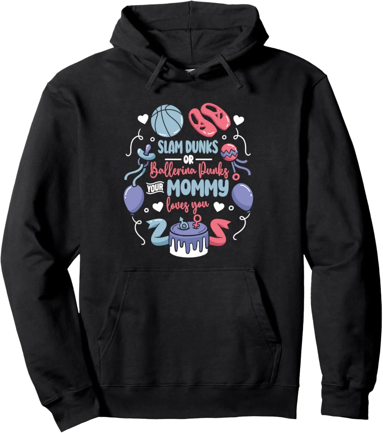 Slam Dunks or Ballerina Punks Your Mommy Loves You Pullover Hoodie
