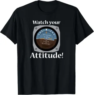 Watch Your Attitude - Funny Aviation Shirt for Pilots T-Shirt
