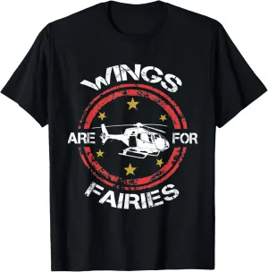 Wings Are For Fairies Funny Helicopter Aviation Pilot T-Shirt