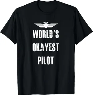 World's Okayest Pilot Funny Flying Aviation T-Shirt T-Shirt
